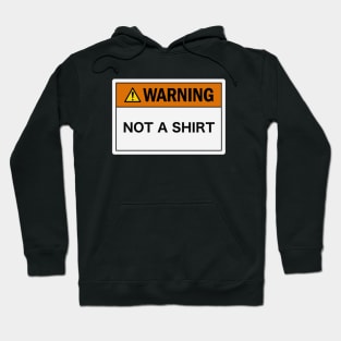 Warning: Not a Shirt Hoodie